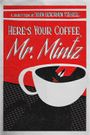 Here's Your Coffee, Mr. Mintz