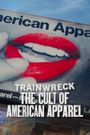 Trainwreck: The Cult of American Apparel