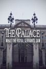 The Palace: What the Royal Servants Saw