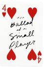 Ballad of a Small Player