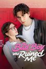 The Bad Boy Who Ruined Me