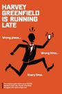 Harvey Greenfield is Running Late