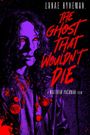 The Ghost That Wouldn't Die