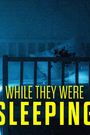 While They Were Sleeping