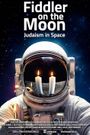 Fiddler on the Moon: Judaism in Space