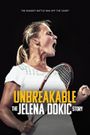 Unbreakable: The Jelena Dokic Story