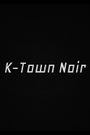 K-Town Noir