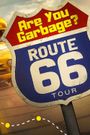 Are You Garbage: The Route 66 Tour