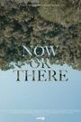 Now or There