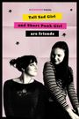 Tall Sad Girl and Short Punk Girl are Friends