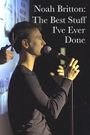 Noah Britton: The Best Stuff I've Ever Done