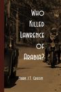 Who Killed Lawrence of Arabia?