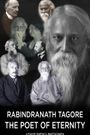Rabindranath Tagore: The Poet of Eternity