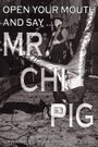 Open Your Mouth and Say... Mr. Chi Pig