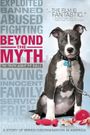 Beyond the Myth: A Film About Pit Bulls and Breed Discrimination