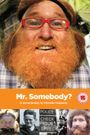 Mr. Somebody?