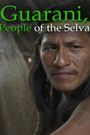 Guarani, People of the Selva