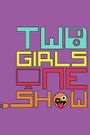 Two Girls One Show