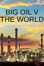 Big Oil vs the World