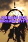 Dream Big Dream City