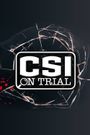 CSI on Trial