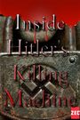 Inside Hitler's Killing Machine
