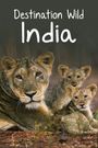 Destination Wild: India