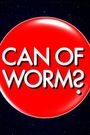 Can of Worms