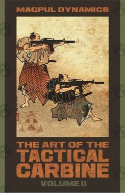 The Art of the Tactical Carbine: Volume 2