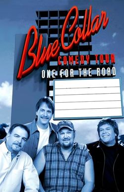 Blue Collar Comedy Tour: One for the Road