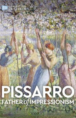 Exhibition On Screen: Pissarro: Father of Impressionism