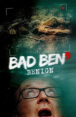 Bad Ben: Benign