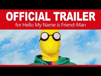 Official Trailer for 'Hello My Name is Friend-Man'