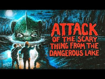 Attack of the Scary Thing from the Dangerous Lake (Short Film)