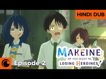 A confession or a misunderstanding? | HINDI DUB | Makeine: Too Many Losing Heroines