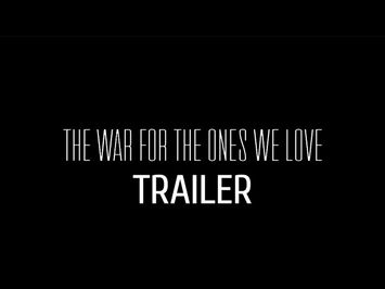 The War For The Ones We Love | Trailer