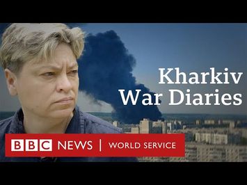 Kharkiv War Diaries: Stories from a City on the Edge - BBC World Service Documentaries