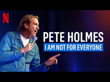 PETE HOLMES - I AM NOT FOR EVERYONE - NETFLIX COMEDY SPECIAL