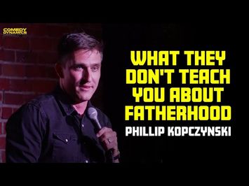 What They Don't Teach You About Fatherhood - Phillip Kopczynski