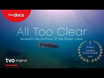TRAILER | All Too Clear: Beneath the Surface of the Great Lakes | TVO Original