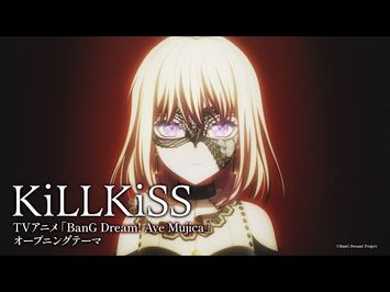 「KiLLKiSS」（TVアニメ「BanG Dream! Ave Mujica」オープニング映像）
