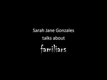 Sarah Jane Gonzales Talks About Familiars