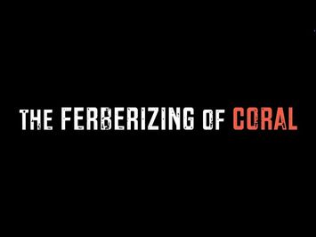 The Ferberizing of Coral TRAILER