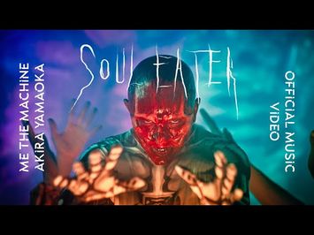 Me The Machine, Akira Yamaoka - Soul Eater (Official Music Video)