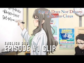Rascal Does Not Dream of Santa Claus - Getting a Girlfriend like Mai Sakurajima (English Dub Clip)