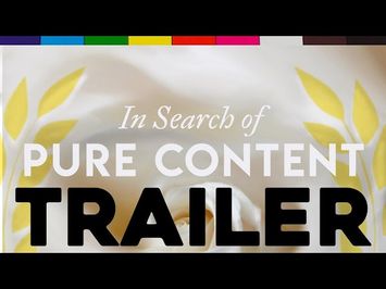 In Search of Pure Content - Official Trailer (for the Movie Documentary Drama Coming Out Very Soon)