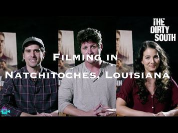 The Making of THE DIRTY SOUTH | Filming in Natchitoches, Louisiana