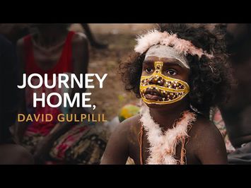 Journey Home, David Gulpilil - Official Trailer