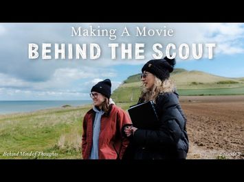 Behind The Scout | Making a Film - Episode 9 (Mind of Thoughts)