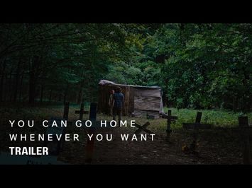 You Can Go Home Whenever You Want - Trailer